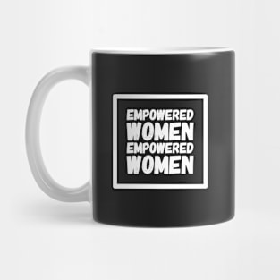 Empowered women empowered women Mug